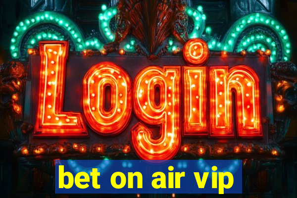 bet on air vip